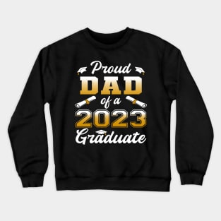 Dad Senior 2023 Proud Dad Of A Class Of 2023 Graduate Crewneck Sweatshirt